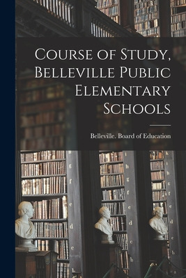 Libro Course Of Study, Belleville Public Elementary Schoo...