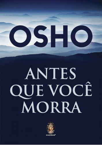 Antes Que Você Morra, De Osho. Editora Madras, Capa Mole, Edição Edição Em Português