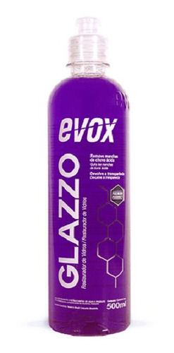 Glazzo 500ml - Restaurador De Vidros Remove Chuva Ácida Evox