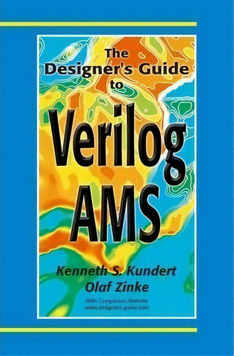 The Designer's Guide To Verilog-ams, De Kenneth S. Kundert. Editorial Springer Verlag New York Inc, Tapa Blanda En Inglés