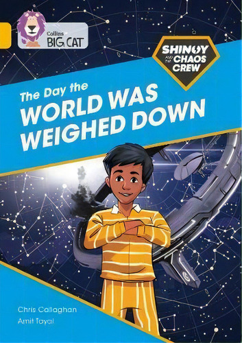 Shinoy And The Chaos Crew: The Day The World Was Weighed Down : Band 09/gold, De Chris Callaghan. Shinoy And The Chaos Crew, Vol. 1. Editorial Harpercollins Publishers, Tapa Blanda En Inglés