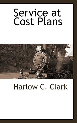 Libro Service At Cost Plans - Clark, Harlow C.