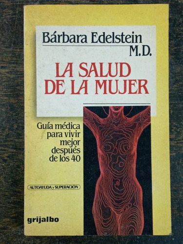 La Salud De La Mujer * Barbara Edelstein * Grijalbo *