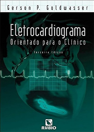 Livro Eletrocardiograma Orientado Para O Clínico 3ª Edição