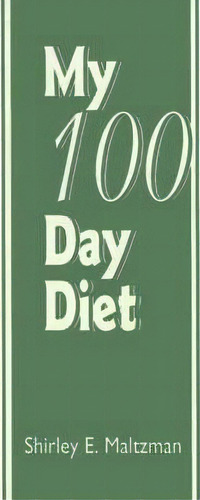 My 100 Day Diet, De Shirley E Maltzman. Editorial Writers Club Press, Tapa Blanda En Inglés