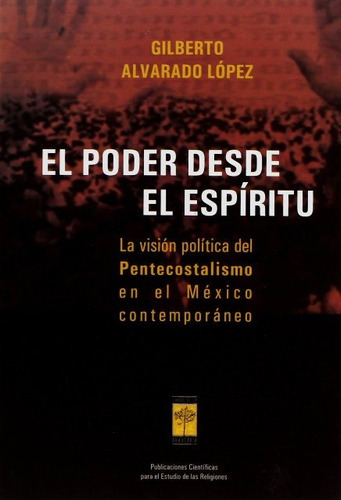 EL PODER DESDE EL ESPIRITU, de ALVARADO LOPEZ GILBERTO. Editorial LIBROS DE LA ARAUCARIA, tapa blanda en español, 2006