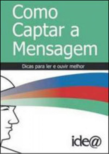 Como Captar A Mensagem - Coleçao Fazendo O Futuro, De Zancaner, Carmen Lucia Coube. Editora Idea Editora, Capa Mole