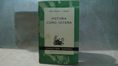 Historia Como Sistema / Jose Ortega Y Gasset