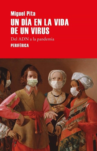 Un Día En La Vida De Un Virus - Miguel Pita