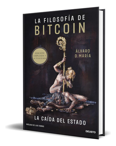 Libro La Filosofía De Bitcoin [ Álvaro D. María ] Original, De Álvaro D. María. Editorial Deusto, Tapa Blanda En Español, 2024