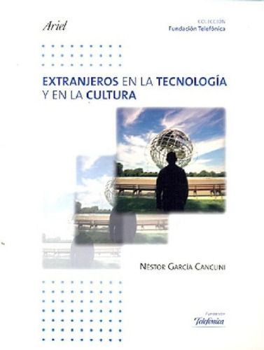 Libro - Extranjeros En La Tecnologia Y En La Cultura - Garc