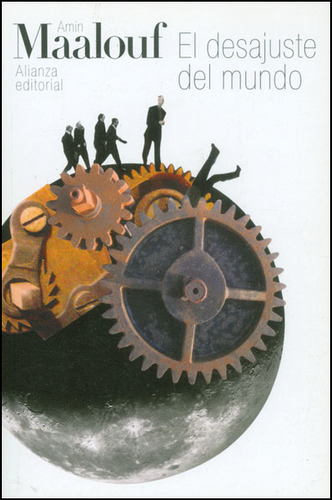 El desajuste del mundo: El desajuste del mundo, de Amin Maalouf. Serie 8420664101, vol. 1. Editorial Alianza distribuidora de Colombia Ltda., tapa blanda, edición 2011 en español, 2011