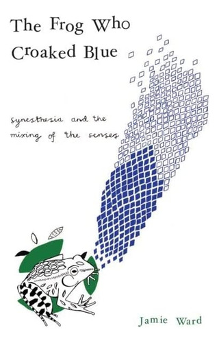 Libro: The Frog Who Croaked Blue: Synesthesia And The Mixing