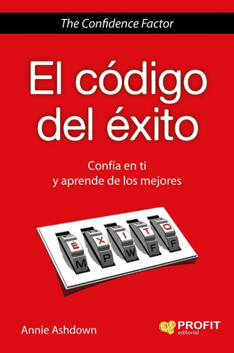 El Código Del Éxito, De Annie Ashdown. Editorial Profit, Tapa Blanda, Edición 1 En Español, 2015