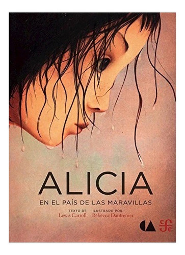 Alicia En El País De Las Maravillas - Rébecca Dautremer