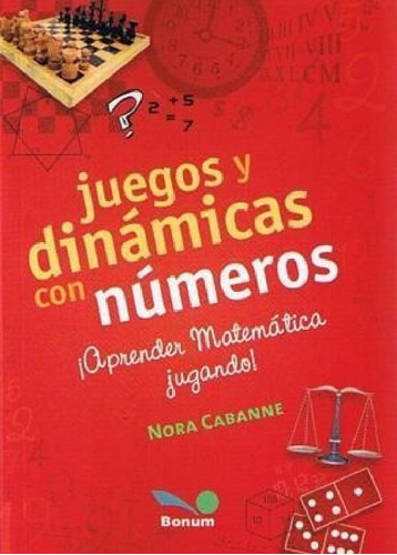 Libro - Juegos Y Dinamicas Con Numeros Aprender Matematica 