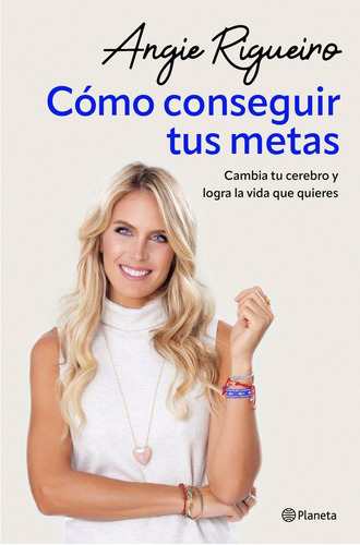 Libro: Como Conseguir Tus Metas. Angie Rigueiro. Editorial P