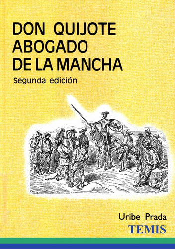 Don Quijote Abogado De La Mancha, De Antonio José Uribe Prada. Serie 2725130, Vol. 1. Editorial Temis, Tapa Dura, Edición 1991 En Español, 1991