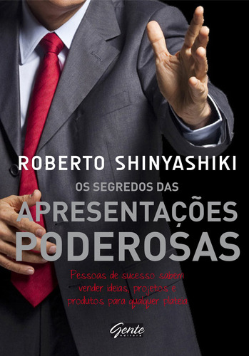 Os segredos das apresentações poderosas, de Shinyashiki, Roberto. Editora Gente Livraria e Editora Ltda., capa mole em português, 2012