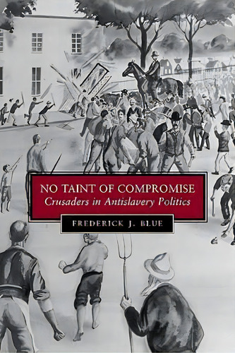 No Taint Of Compromise, De Frederick J Blue. Editorial Louisiana State University Press, Tapa Blanda En Inglés