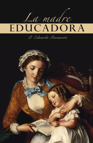 Libro: La Madre Educadora (spanish Edition)