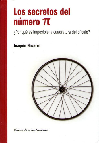 LOS SECRETOS DEL NUMERO PI, de JOAQUIN NAVARRO. Editorial RBA, tapa dura en español, 2011
