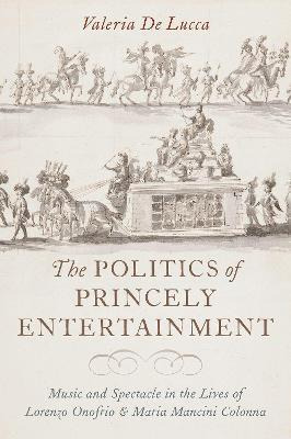 Libro The Politics Of Princely Entertainment : Music And ...