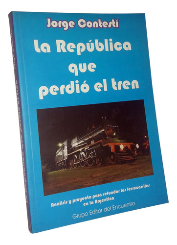 La República Que Perdió El Tren / Ferrocarriles Argentinos