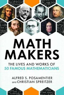 Libro Math Makers : The Lives And Works Of 50 Famous Math...