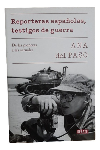 Reporteras Españolas, Testigos De Guerra. Ana Del Paso (ltc)