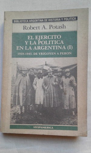 El Ejercito Y La Politica En La Argentina Tomo 1 R. Potash. 