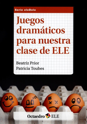 Juegos Dramaticos Para Nuestra Clase De Ele, De Prior, Beatriz. Editorial Octaedro, Tapa Blanda, Edición 1 En Español, 2014