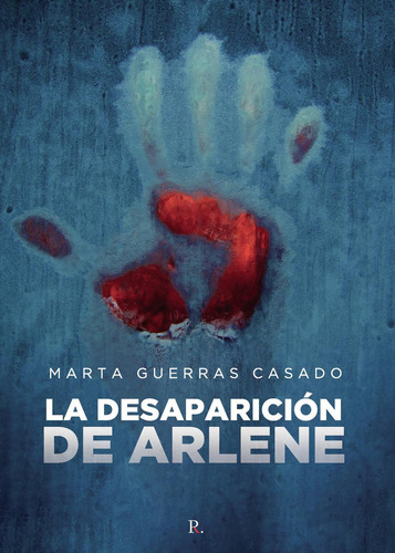 La Desaparición De Arlene, De Guerras Casado , Marta.., Vol. 1.0. Editorial Punto Rojo Libros S.l., Tapa Blanda, Edición 1.0 En Español, 2032