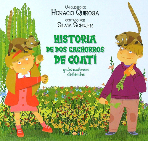 Historia De Dos Cachorros De Coati Y Dos Cachorros De Hombre, de Quiroga, Horacio. Editorial Artemisa, tapa blanda en español
