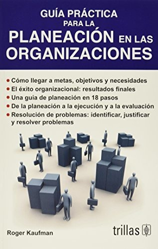 Guia Practica Para La Planeacion En Las Organizaciones, De Roger A. Kaufman. Editorial Trillas, Tapa Blanda En Español, 2011