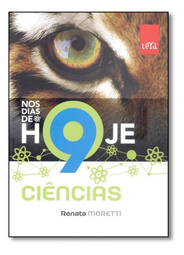 Nos Dias De Hoje: Ciências - 9º Ano, De Renata Moretti. Editora Leya Didaticos - Escala Ed., Capa Mole Em Português