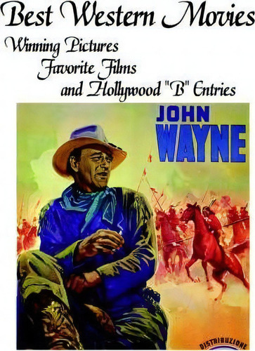 Best Western Movies: Winning Pictures, Favorite Films And Hollywood B Entries, De John Howard Reid. Editorial Lulu Com, Tapa Blanda En Inglés