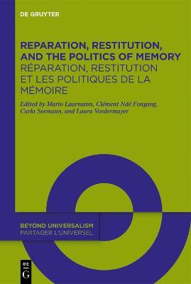 Libro Reparation, Restitution, And The Politics Of Memory...