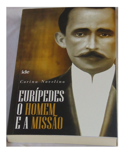 Imagem 1 de 3 de Eurípedes O Homem E A Missão - Corina Novelino - Ide