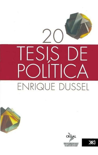 20 Tesis De Política, Dussel, Ed. Siglo Xxi