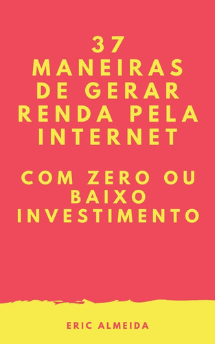 37 Maneiras De Gerar Renda Pela Internet
