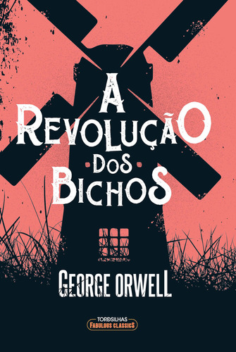 A revolução dos bichos, de George Orwell. Editora Tordesilhas Fabulous Classics, capa mole, edição 1 em português, 2023