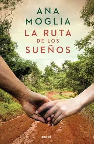 Libro La Ruta De Los Sueños - Trilogia Yerbatera I - Ana Moglia, De Moglia, Ana. Editorial Emece, Tapa Blanda En Español, 2021