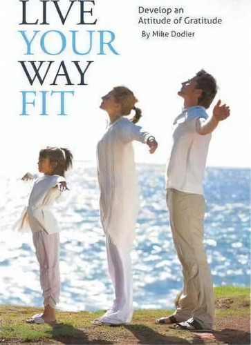 Live Your Way Fit, De Mike Dodier. Editorial Iuniverse, Tapa Blanda En Inglés