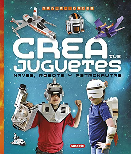 Crea Tus Juguetes -100 Manualidades-