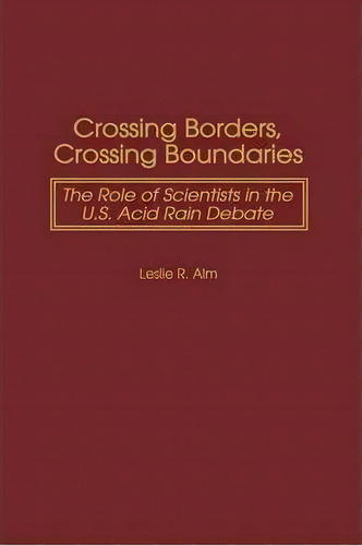 Crossing Borders, Crossing Boundaries, De Leslie R. Alm. Editorial Abc Clio, Tapa Dura En Inglés