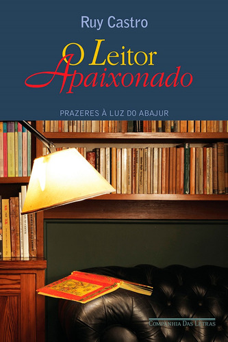 O leitor apaixonado: Prazeres à luz do abajur, de Castro, Ruy. Editora Schwarcz SA, capa mole em português, 2009