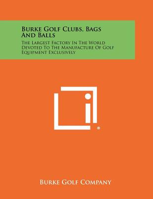 Libro Burke Golf Clubs, Bags And Balls: The Largest Facto...