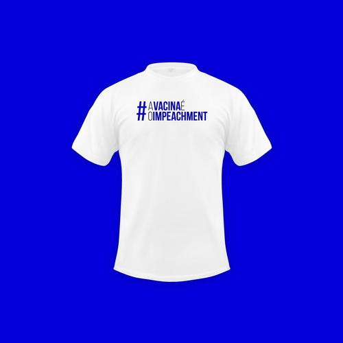Imagem 1 de 3 de Camiseta  #avacinaéoimpeachment 