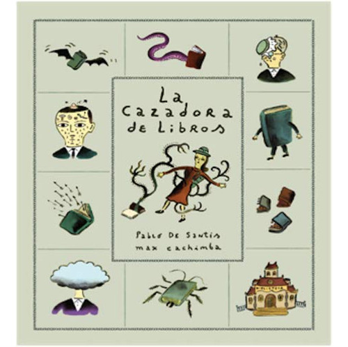 La Cazadora De Libros / Pablo De Santis; Max Cachimba